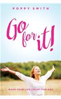 Go for It!: Make Your Life Count for God