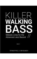 Killer Walking Bass: Melodic Lines for the Advanced Jazz Bassist