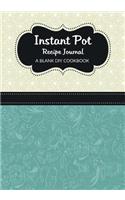 Instant Pot Recipe Journal: A Blank DIY Cookbook