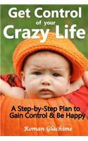 Get Control of Your Crazy Life!