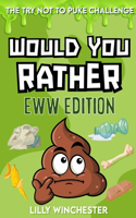 The Try Not To Puke Challenge - Would You Rather - EWW Edition