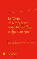 La Vertu de Temperance Entre Moyen Age Et Age Classique