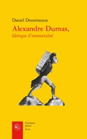 Alexandre Dumas, Fabrique Dimmortalite