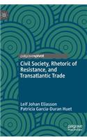 Civil Society, Rhetoric of Resistance, and Transatlantic Trade