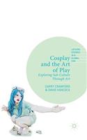 Cosplay and the Art of Play: Exploring Sub-Culture Through Art
