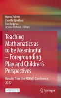 Teaching Mathematics as to Be Meaningful - Foregrounding Play and Children's Perspectives