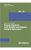Banach Algebras with Symbol and Singular Integral Operators