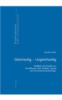 Gleichzeitig - Ungleichzeitig: Stabilitaet Und Wandel Von Vorstellungen Ueber Kindheit, Jugend Und Generationenbeziehungen