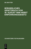 Bürgerliches Gesetzbuch Vom 18. August 1896 Nebst Einführungsgesetz: Mit Abdruck Der Zitierten Gesetzesstellen(Schweitzers Textausgaben)