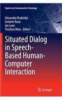 Situated Dialog in Speech-Based Human-Computer Interaction