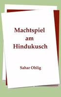 Machtspiel am Hindukusch