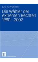 Die Wähler Der Extremen Rechten 1980 - 2002