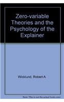Zero-variable Theories and the Psychology of the Explainer