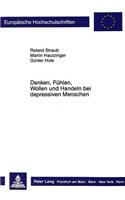 Denken, Fuehlen, Wollen und Handeln bei depressiven Menschen