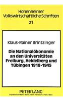Die Nationaloekonomie an Den Universitaeten Freiburg, Heidelberg Und Tuebingen 1918-1945
