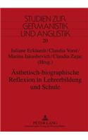 Aesthetisch-Biographische Reflexion in Lehrerbildung Und Schule