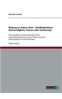 Bildung im hohen Alter. (Un)Möglichkeit, Notwendigkeit, Chance oder Zumutung?: Eine skeptisch-transzendentalkritische Auseinandersetzung mit der Forderung nach Bildungsarbeit mit Hochaltrigen