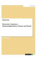Electronic Commerce - Einsatzmöglichkeiten, Nutzen und Trends