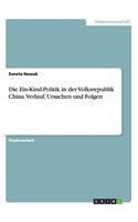 Die Ein-Kind-Politik in der Volksrepublik China. Verlauf, Ursachen und Folgen
