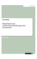Möglichkeiten der Lesemotivationsförderung in der Grundschule