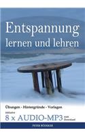 Entspannung lernen und lehren - Ihr Reiseführer durch die Welt der Entspannungstechniken - inklusive 8 x Audio MP3 zum Download