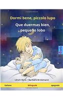 Dormi Bene, Piccolo Lupo - Que Duermas Bien, Pequeño Lobo. Libro Per Bambini Bilinguale (Italiano - Spagnolo)