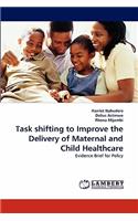 Task Shifting to Improve the Delivery of Maternal and Child Healthcare