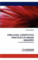 Firm Level Competitive Practices in Indian Industry