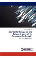 Islamic Banking and the Determinants of its Sustainable Growth