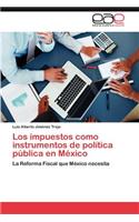 impuestos como instrumentos de política pública en México