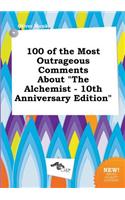100 of the Most Outrageous Comments about the Alchemist - 10th Anniversary Edition