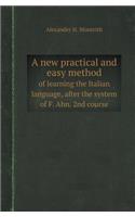 A New Practical and Easy Method of Learning the Italian Language, After the System of F. Ahn. 2nd Course