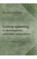 Cotton Spinning Its Development, Principles and Practice