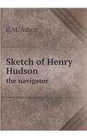 Sketch of Henry Hudson the navigator: (English)