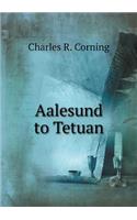 Aalesund to Tetuan: (English)