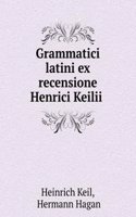 Grammatici latini ex recensione Henrici Keilii