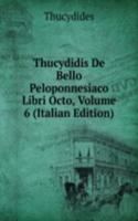 Thucydidis De Bello Peloponnesiaco Libri Octo, Volume 6 (Italian Edition)