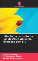 Inibição da corrosão da liga de Zinco-Alumínio reforçada com SiC