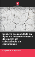 Impacto da qualidade da água no desenvolvimento dos meios de subsistência da comunidade