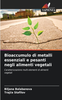 Bioaccumulo di metalli essenziali e pesanti negli alimenti vegetali