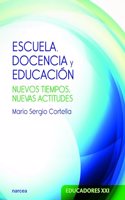 Escuela Docencia y Educacion: Nuevos tiempos, nuevas actitudes (Spanish Edition)