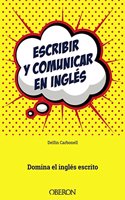 Escribir y comunicar en ingles: Domina el ingles escrito