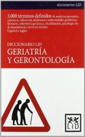 Diccionario Lid: Medicina Preventiva, Asistencia, Valoracion Geriatrica Integral, Sindromes y Enfermedades, Farmacos, Rehabilitacion, Terapia Ocupacional, Psicologia, Enfermeria, Ley de Dependencia, Servicios Sociales, Formacion, Figuras de La Geri