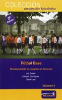 Futbol base. El entrenamiento en categorias de formacion Vol II (Spanish Edition)