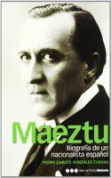 MAEZTU: Biografia de un nacionalista espanol (Spanish Edition)