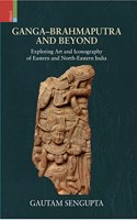 Ganga-Brahmaputra & Beyond: Exploring Art and Iconography of Eastern and North-Eastern India
