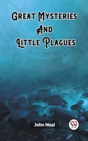 Great Mysteries And Little Plagues