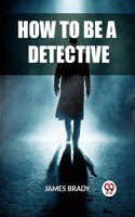 How to Be a Detective