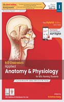 B D Chaurasia's Applied Anatomy & Physiology for BSc Nursing Students The Hybrid Edition (Book and Digital) (Based on INC 2021-22) edited