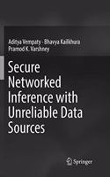 Secure Networked Inference with Unreliable Data Sources